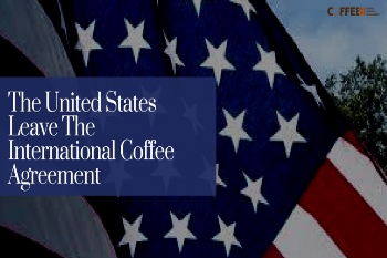 The United States Leaves The International Coffee Agreement