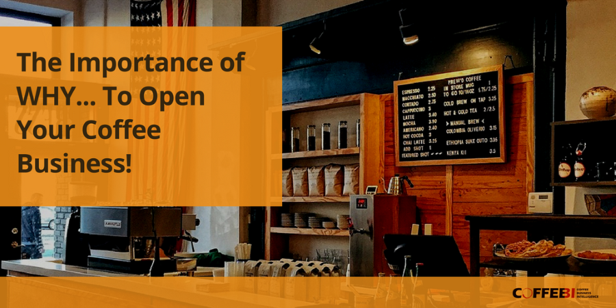 The importance of Why... to open your coffee business