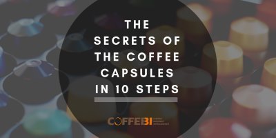 The Secrets of the Coffee Capsules in 10 Steps