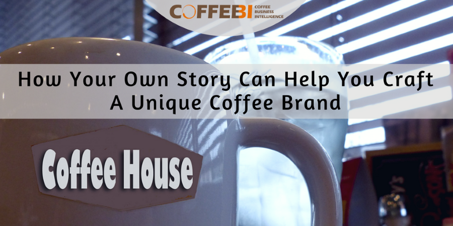 How Your Own Story Can Help You Craft A Unique Coffee Brand