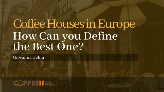 Coffee Houses in Europe: How Can you Define the Best One?
