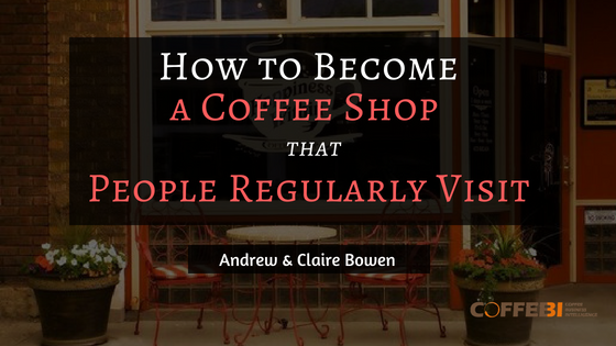 How to Become One of 25 Coffee Shops People Regularly Visit