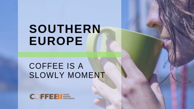 Southern Europe, Coffee Is A Slowly Moment