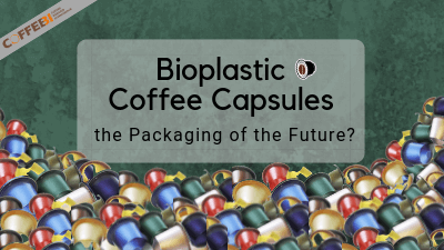 Bioplastic Coffee Capsules the Packaging of the Future