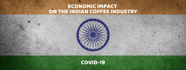 Covid-19: Economic Impact on the Indian Coffee Industry