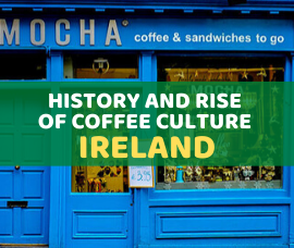 History and rise of coffee culture in Ireland