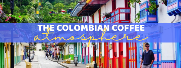 The colombian coffee atmosphere