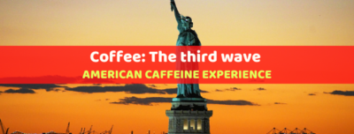 coffee third wave - american coffeine experience
