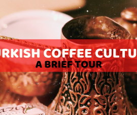 A brief tour of Turkish coffee culture