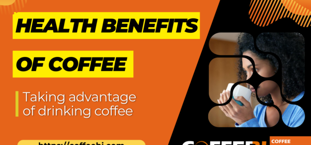Taking Advantage of the Health Benefits of Coffee