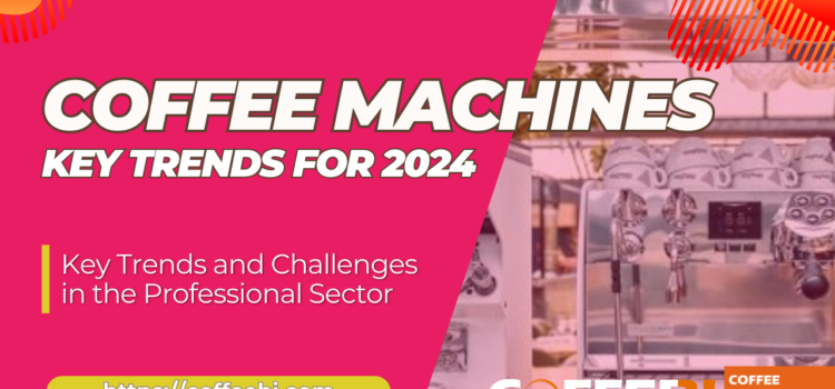 Coffee Machine trends 2024